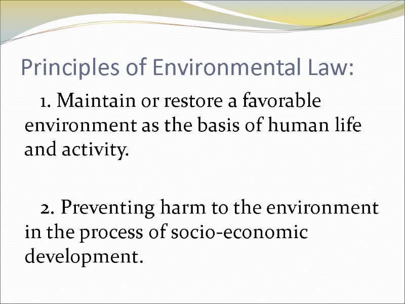 Principles of Environmental Law: 1. Maintain or restore a favorable environment as the basis